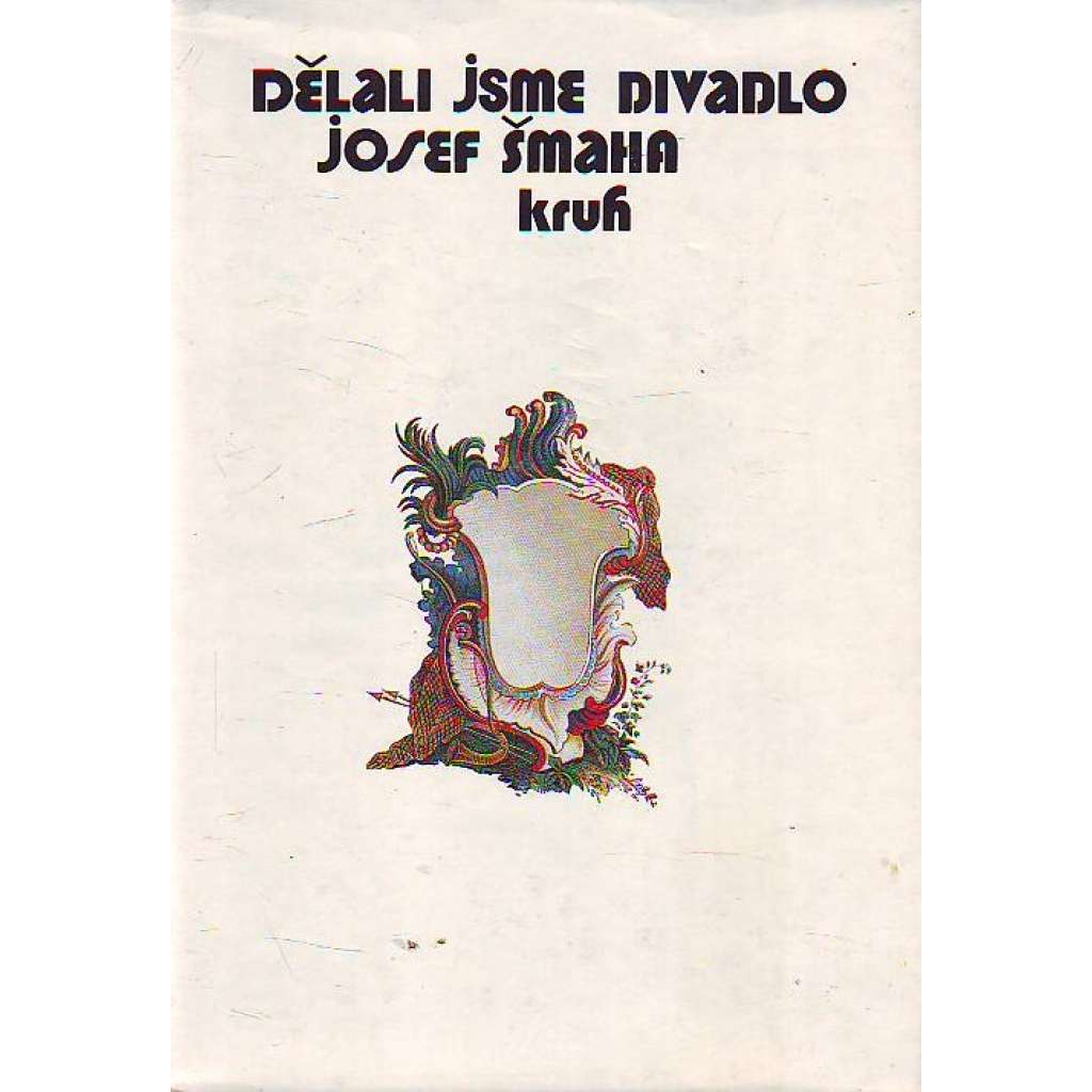 Dělali jsme divadlo Josef Šmaha (Národní divadlo, paměti, herec, historie)